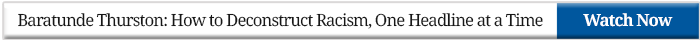 Baratunde Thurston: How to Deconstruct Racism, One Headline at a Time